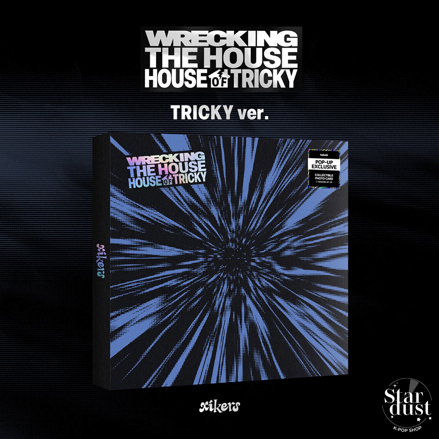 xikers - HOUSE OF TRICKY : WRECKING THE HOUSE [POP-UP Exclusive]